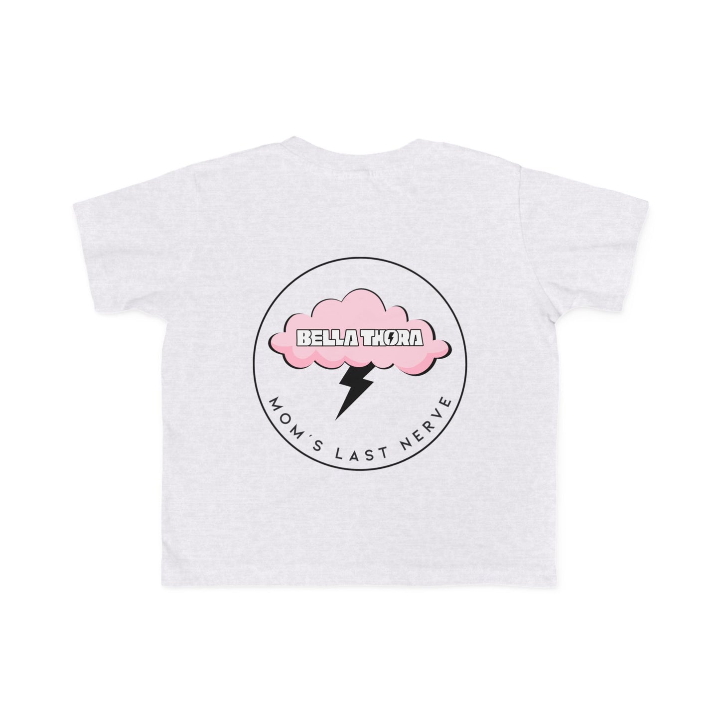💖 Bella Thora – “Mom’s Last Nerve” Cute Toddler Tee BACK Design
