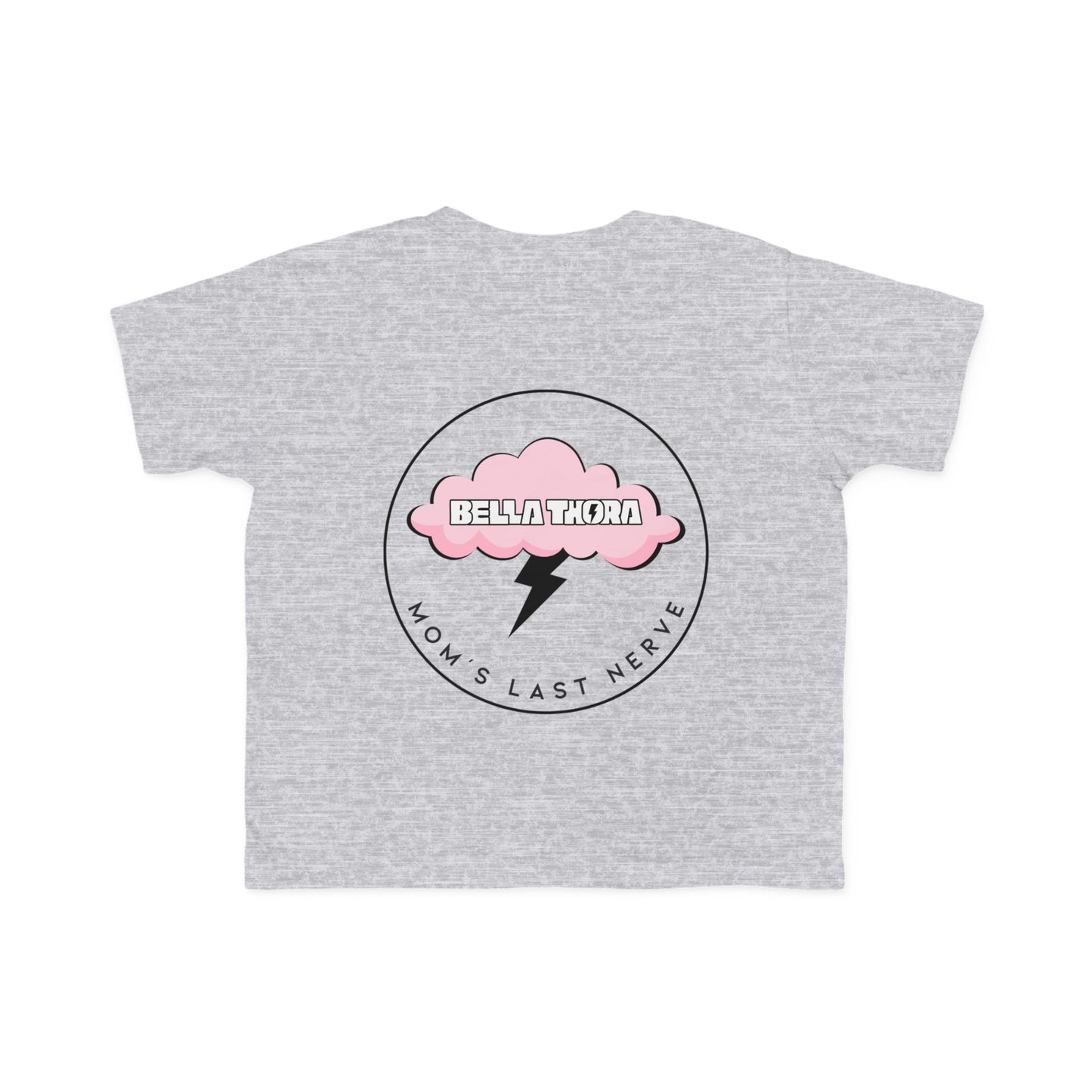 💖 Bella Thora – “Mom’s Last Nerve” Cute Toddler Tee BACK Design